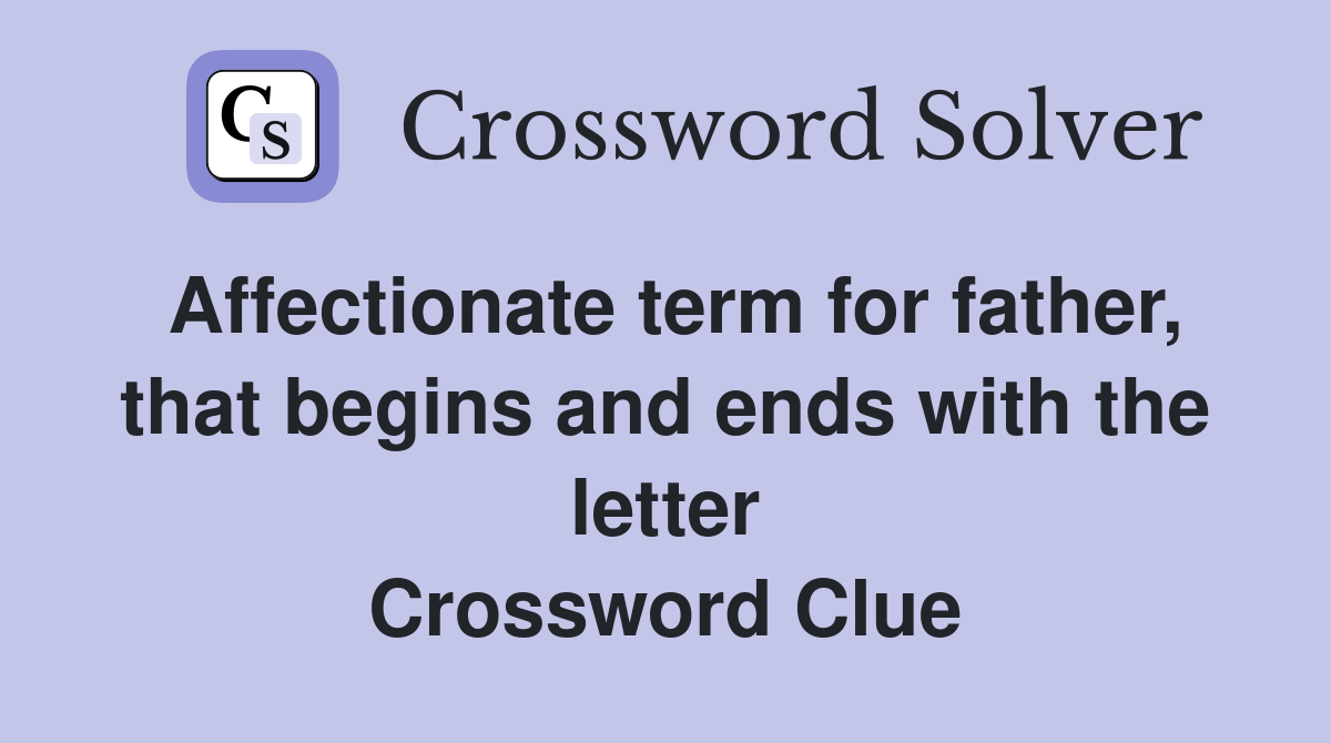 affectionate-term-for-father-that-begins-and-ends-with-the-letter-d